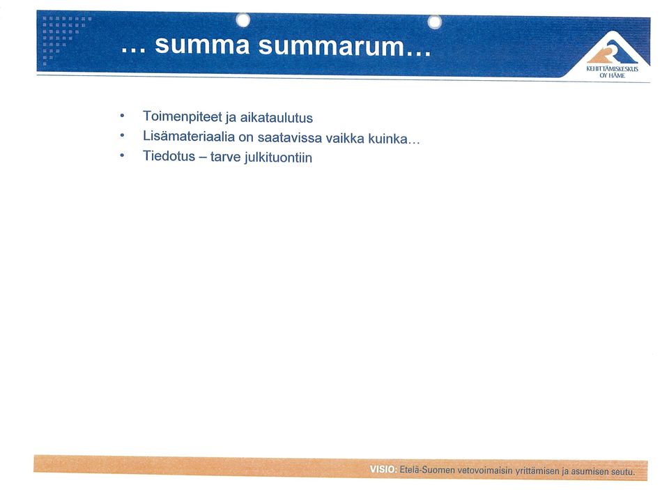 aikataulutus Lisämateriaalja on saatavissa vaikka