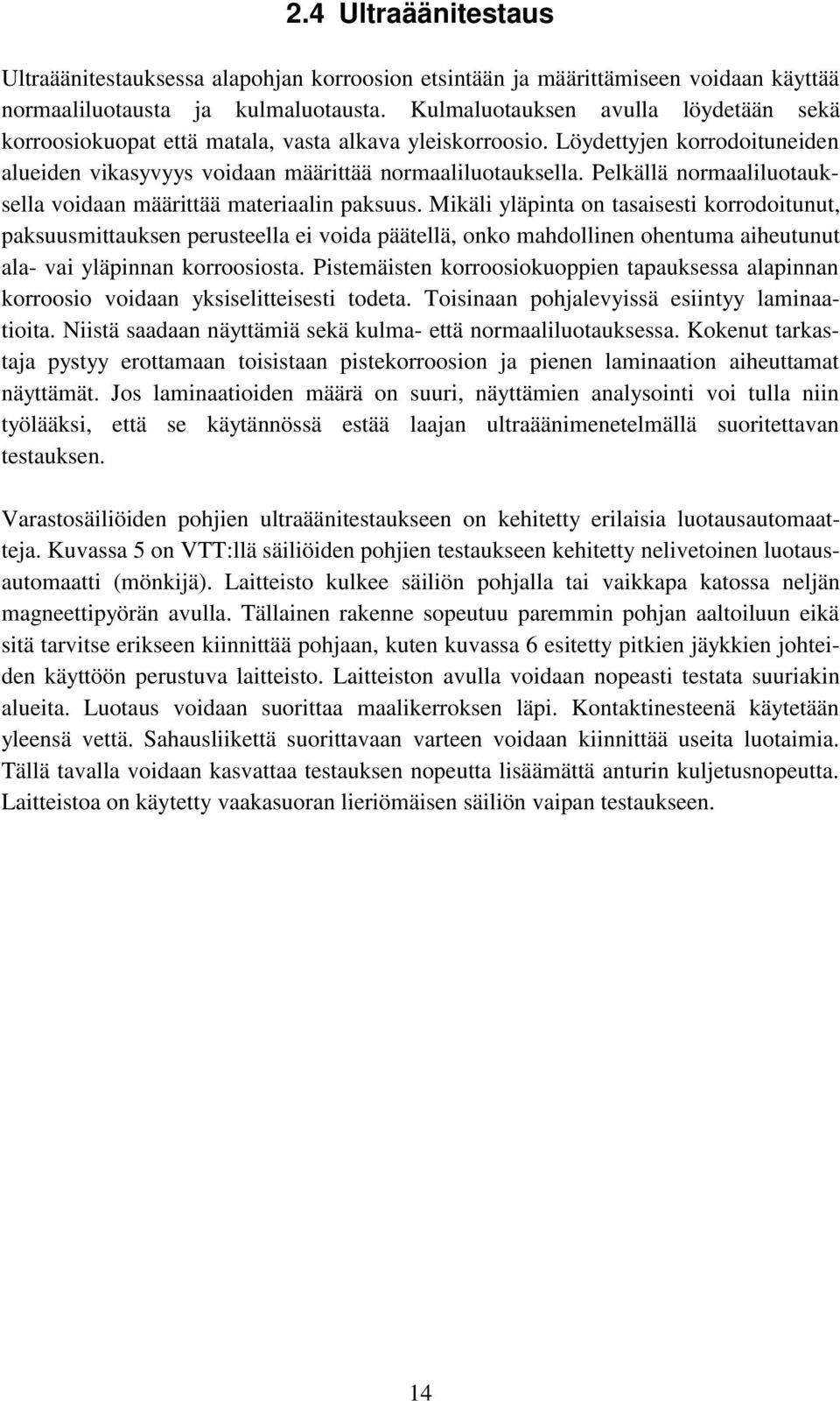 Pelkällä normaaliluotauksella voidaan määrittää materiaalin paksuus.