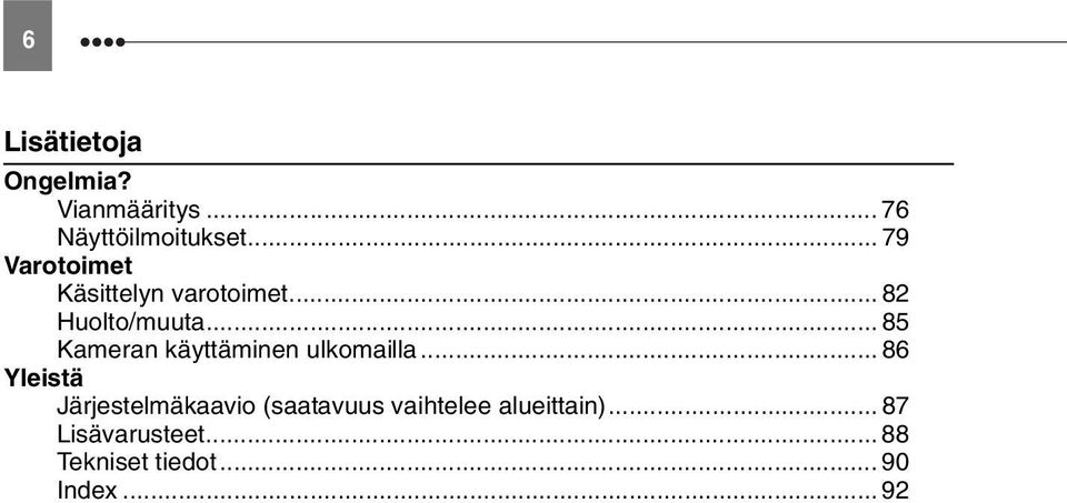 .. 85 Kameran käyttäminen ulkomailla.