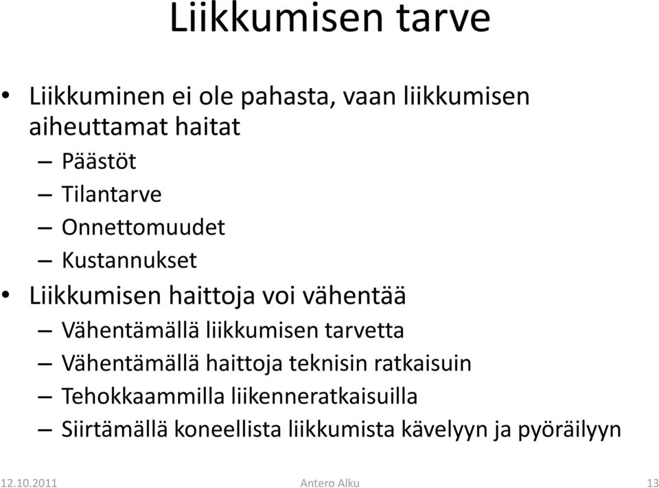 Vähentämällä liikkumisen tarvetta Vähentämällä haittoja teknisin ratkaisuin