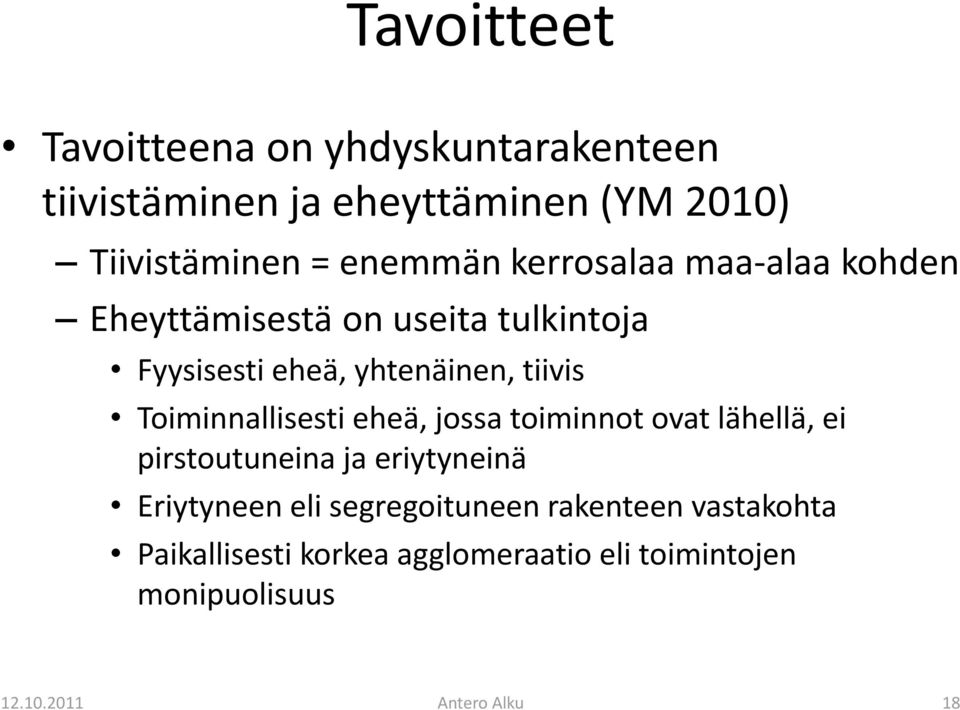 tiivis Toiminnallisesti eheä, jossa toiminnot ovat lähellä, ei pirstoutuneina ja eriytyneinä Eriytyneen