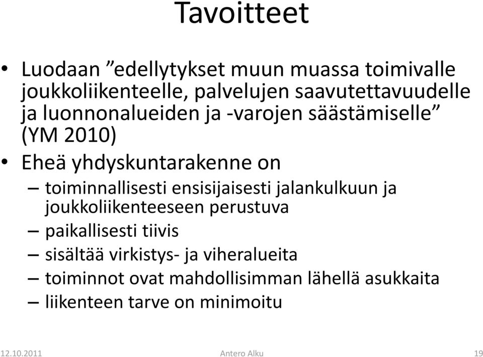 toiminnallisesti ensisijaisesti jalankulkuun ja joukkoliikenteeseen perustuva paikallisesti tiivis