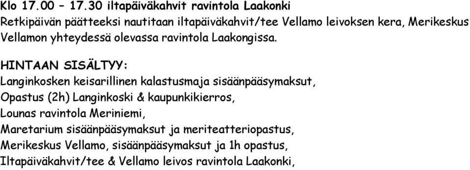 Vellamon yhteydessä olevassa ravintola Laakongissa.