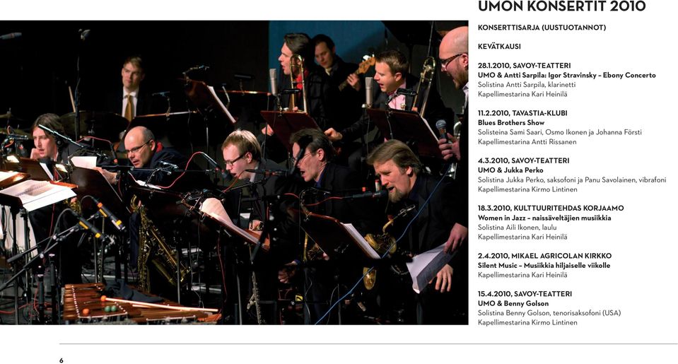 2010, Savoy-teatteri UMO & Jukka Perko Solistina Jukka Perko, saksofoni ja Panu Savolainen, vibrafoni 18.3.