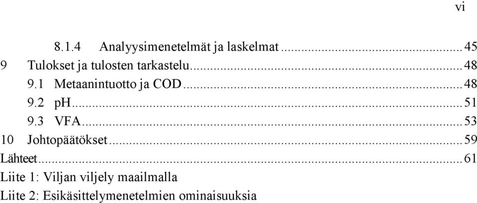 1 Metaanintuotto ja COD... 48 9.2 ph... 51 9.3 VFA.