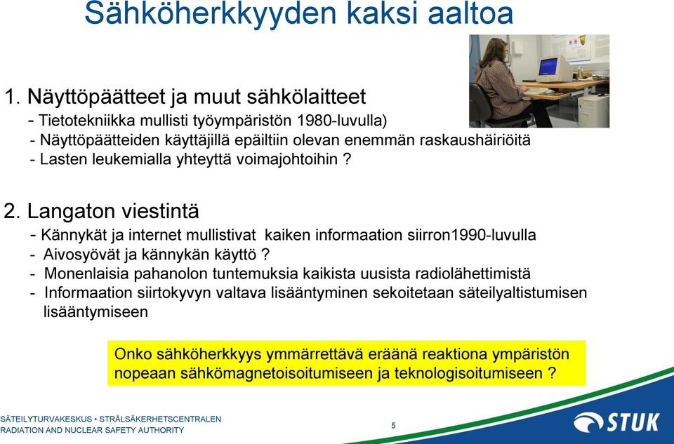 - Lasten leukemialla yhteyttä voimajohtoihin? 2.