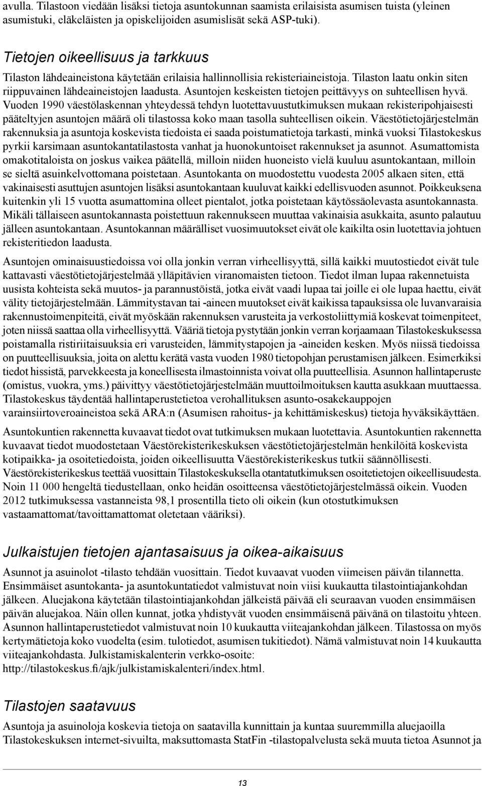 Asuntojen keskeisten tietojen peittävyys on suhteellisen hyvä.