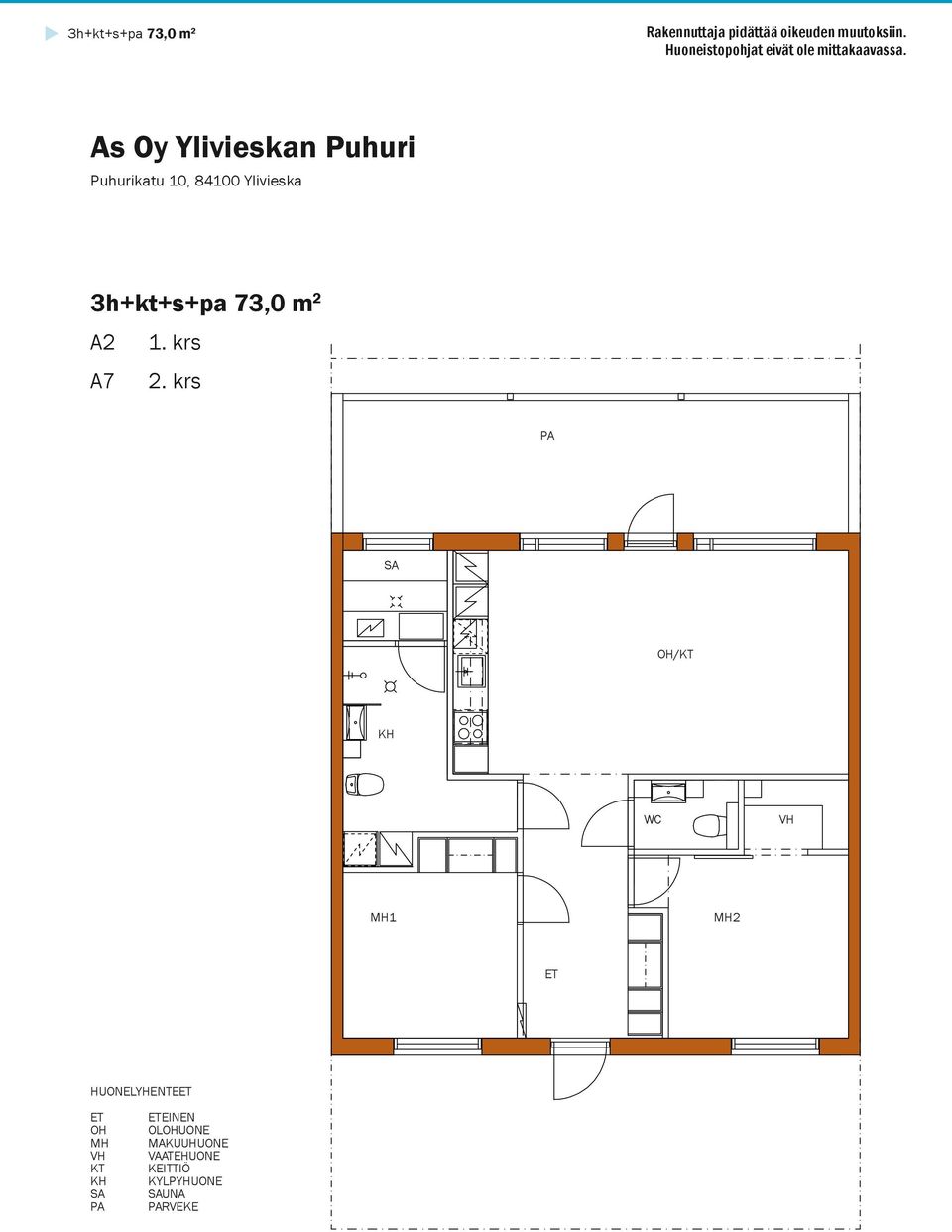 Puhurikatu 10, 84100 Ylivieska 3h+kt+s+pa 73,0 m 2 A2 1. krs A7 2.