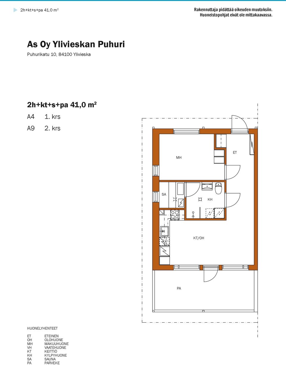 Puhurikatu 10, 84100 Ylivieska 2h+kt+s+pa 41,0 m 2 A4 1. krs A9 2.