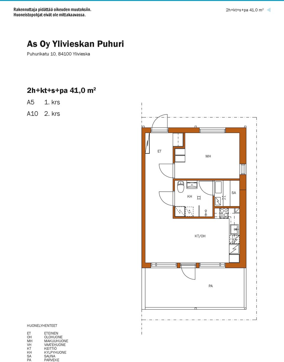 2h+kt+s+pa 41,0 m 2 Puhurikatu 10, 84100 Ylivieska 2h+kt+s+pa 41,0 m