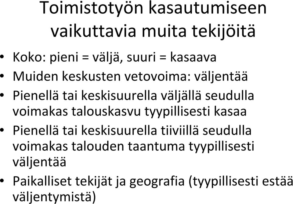 talouskasvu tyypillisesti kasaa Pienellä tai keskisuurella tiiviillä seudulla voimakas talouden