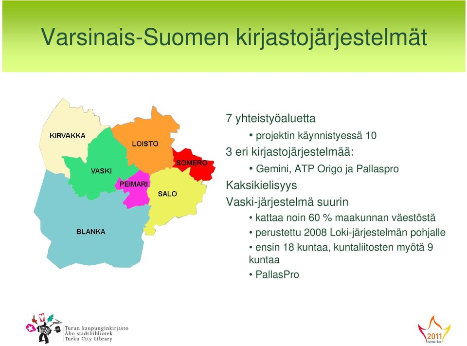 Kaksikielisyys Vaski-järjestelmä suurin kattaa noin 60 % maakunnan väestöstä