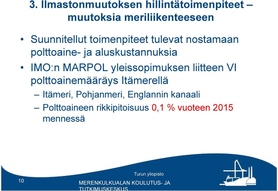 IMO:n MARPOL yleissopimuksen liitteen VI polttoainemääräys Itämerellä Itämeri,