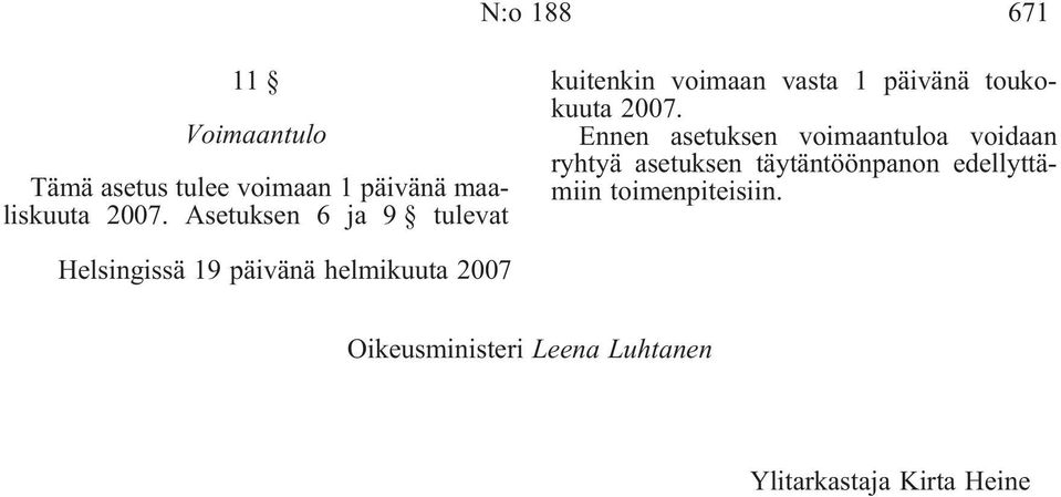 Ennen asetuksen voimaantuloa voidaan ryhtyä asetuksen täytäntöönpanon edellyttämiin