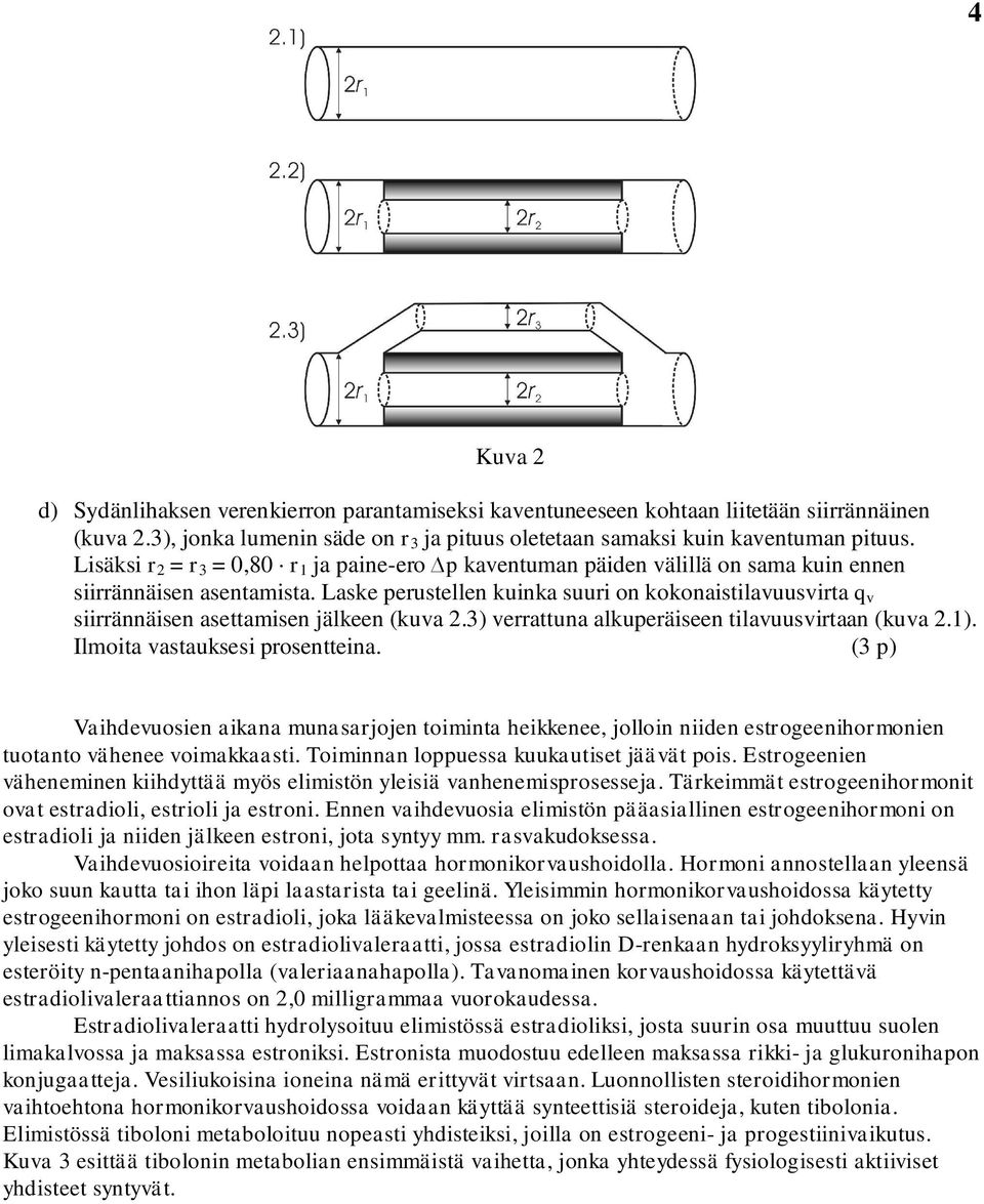 3) verrattna alkeräeen tlavvrtaan (kva.). Ilmota vatake roenttena. (3 ) Vahdevoen akana mnaarjojen tomnta hekkenee, jollon nden etrogeenhormonen totanto vähenee vomakkaat. omnnan loea kkatet jäävät o.