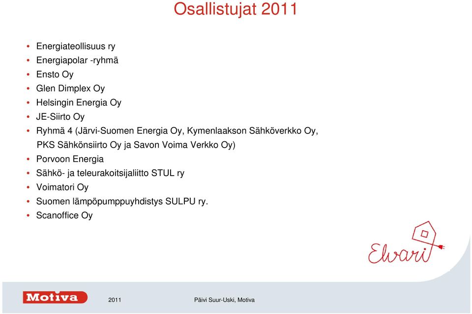 Sähköverkko Oy, PKS Sähkönsiirto Oy ja Savon Voima Verkko Oy) Porvoon Energia Sähkö-