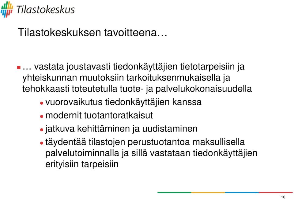 vuorovaikutus tiedonkäyttäjien kanssa modernit tuotantoratkaisut jatkuva kehittäminen ja uudistaminen