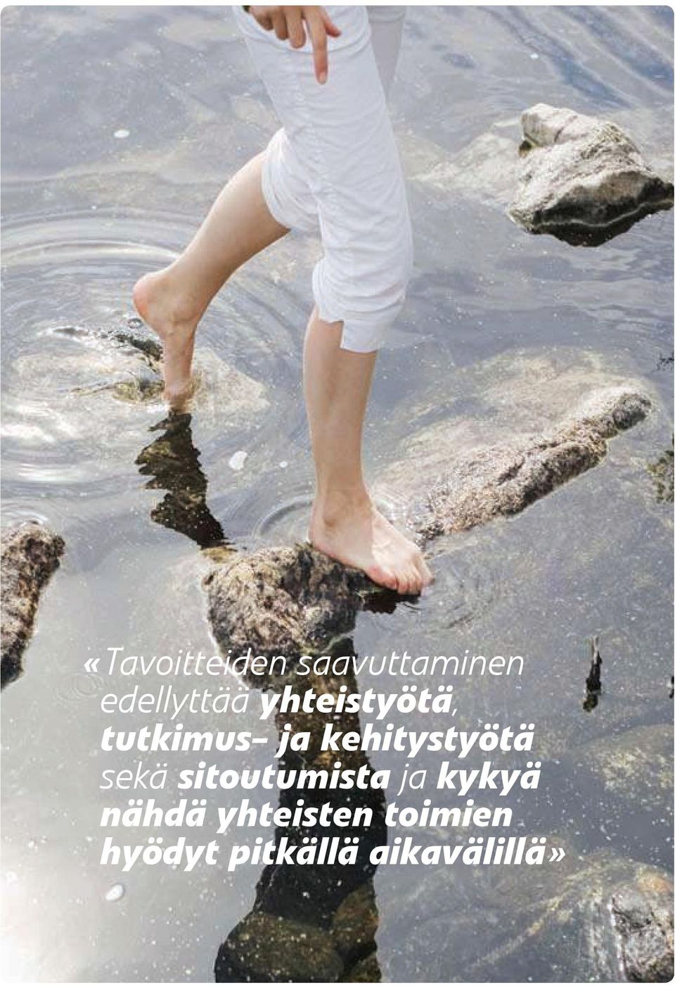 sekä sitoutumista ja kykyä nähdä