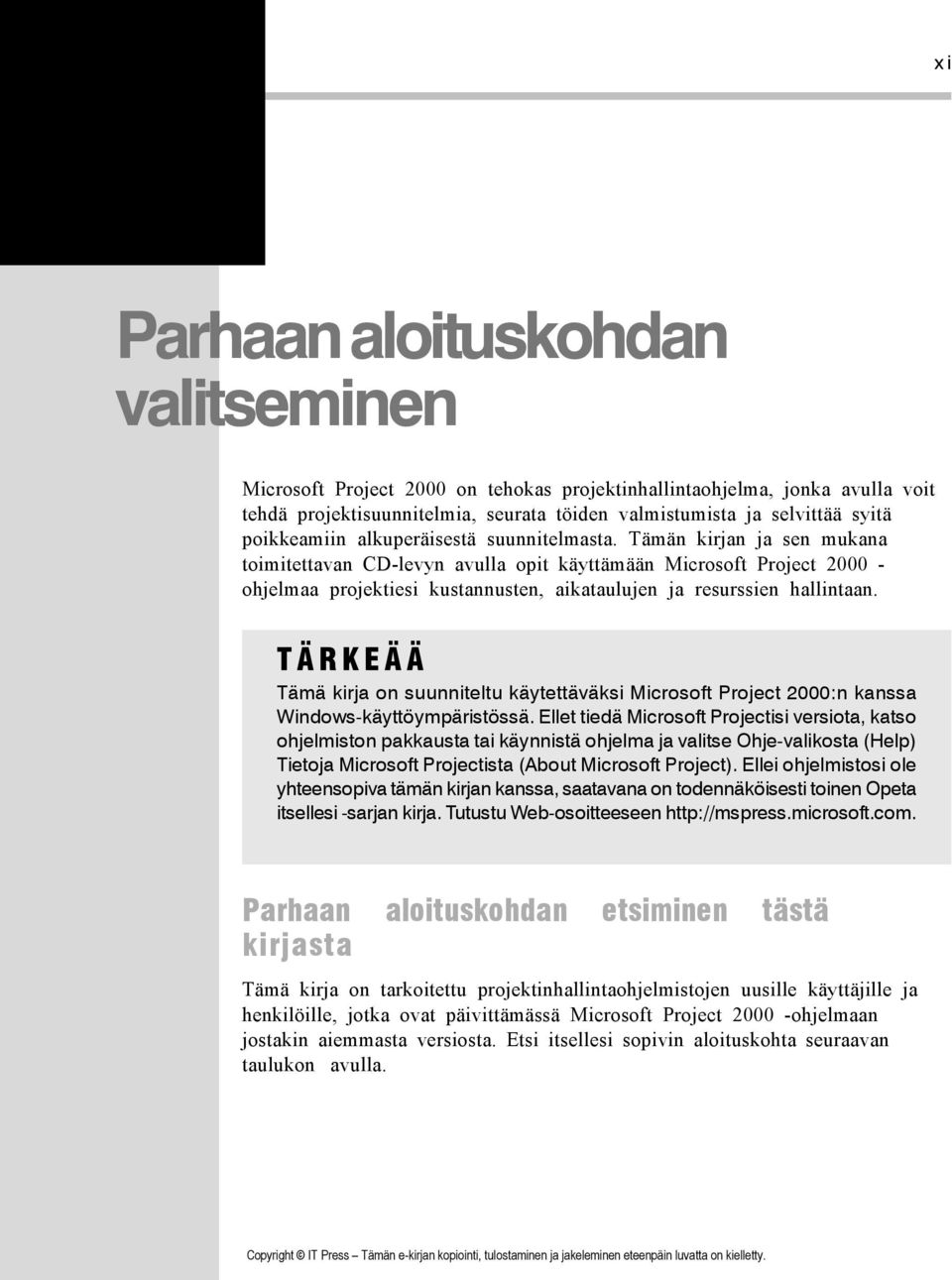 Tämän kirjan ja sen mukana toimitettavan CD-levyn avulla opit käyttämään Microsoft Project 2000 - ohjelmaa projektiesi kustannusten, aikataulujen ja resurssien hallintaan.