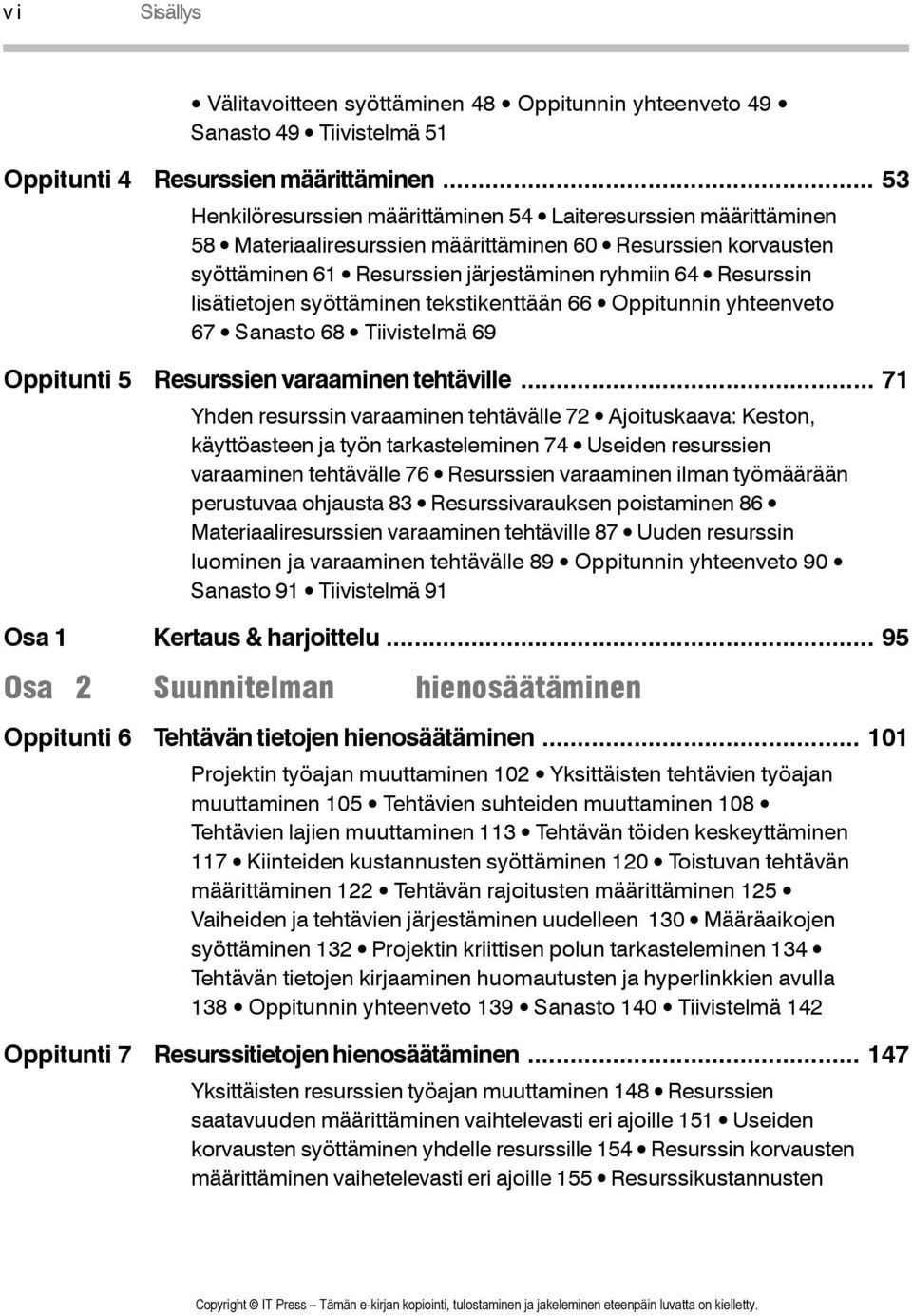 lisätietojen syöttäminen tekstikenttään 66 Oppitunnin yhteenveto 67 Sanasto 68 Tiivistelmä 69 Oppitunti 5 Resurssien varaaminen tehtäville.