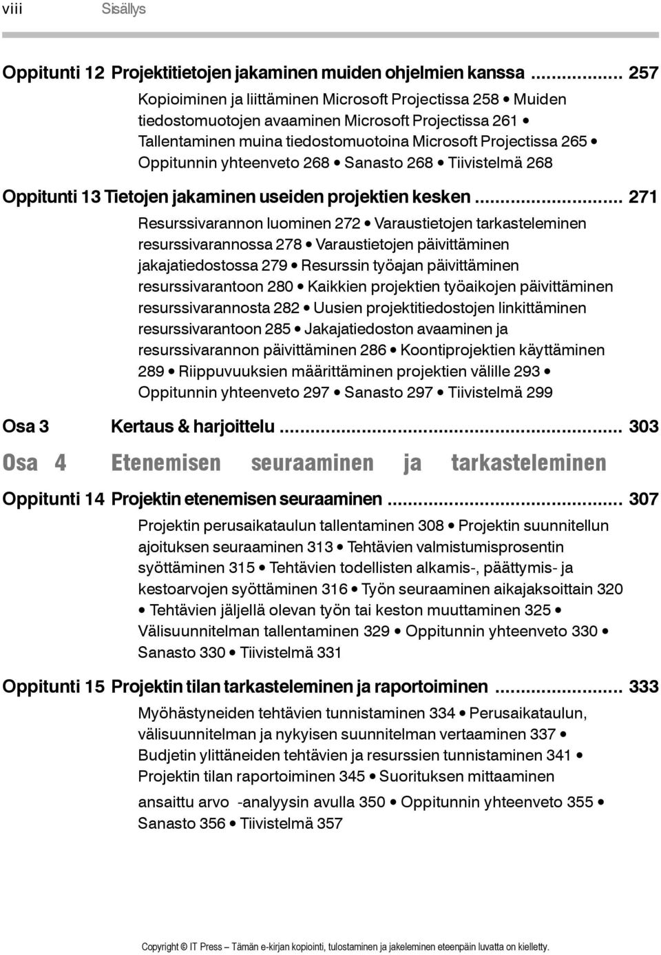 yhteenveto 268 Sanasto 268 Tiivistelmä 268 Oppitunti 13 Tietojen jakaminen useiden projektien kesken.