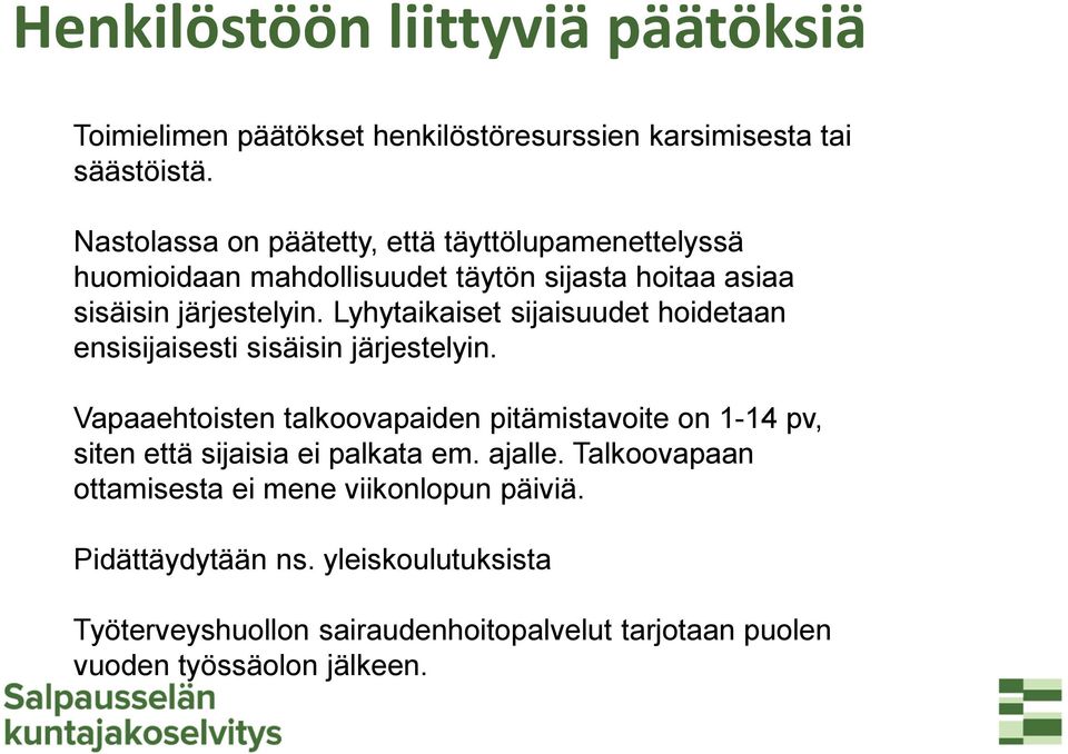 Lyhytaikaiset sijaisuudet hoidetaan ensisijaisesti sisäisin järjestelyin.