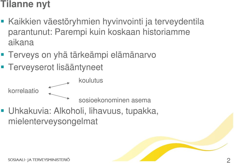 tärkeämpi elämänarvo Terveyserot lisääntyneet korrelaatio koulutus