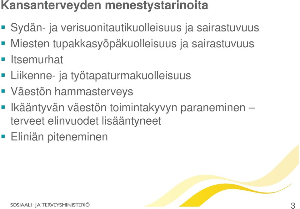 Liikenne- ja työtapaturmakuolleisuus Väestön hammasterveys Ikääntyvän