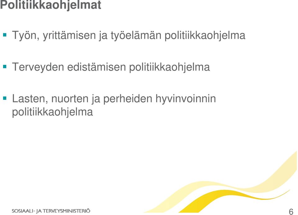 edistämisen politiikkaohjelma Lasten,