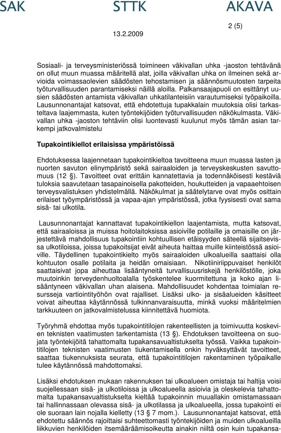 Palkansaajapuoli on esittänyt uusien säädösten antamista väkivallan uhkatilanteisiin varautumiseksi työpaikoilla.