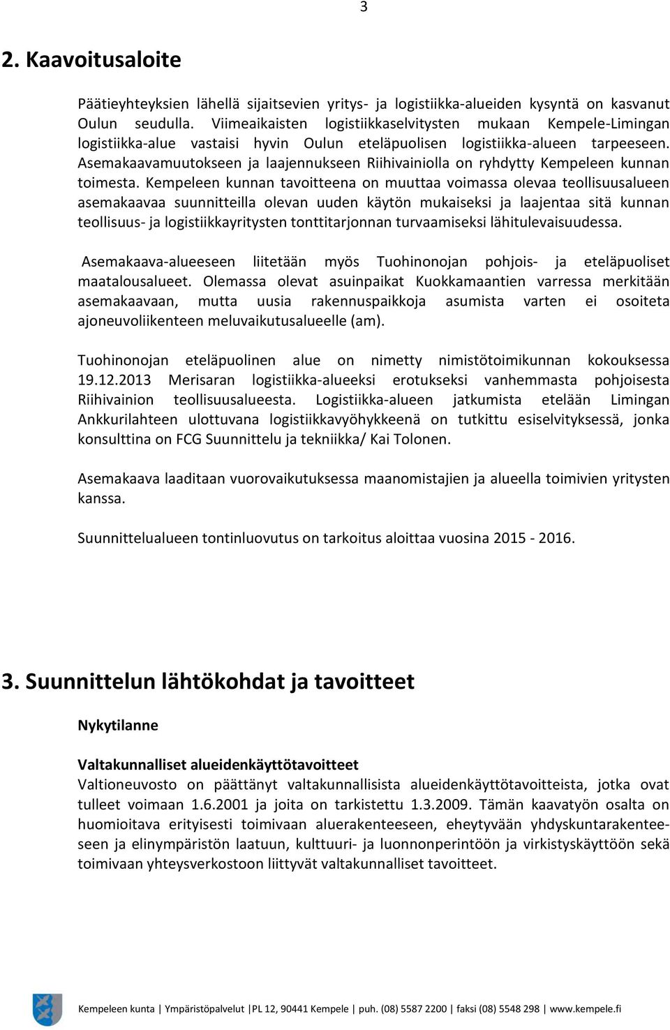 Asemakaavamuutokseen ja laajennukseen Riihivainiolla on ryhdytty Kempeleen kunnan toimesta.