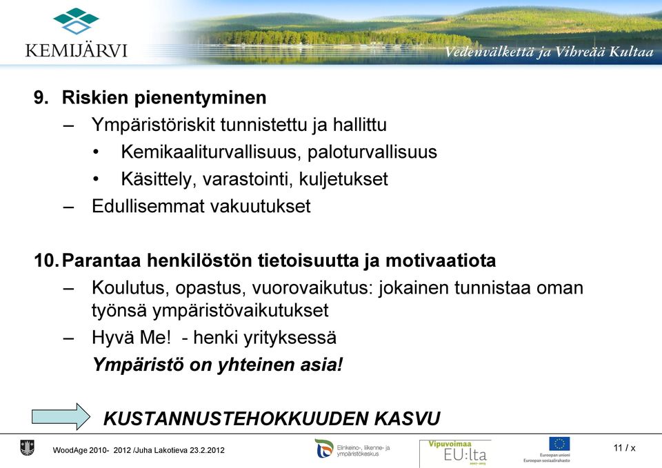 Parantaa henkilöstön tietoisuutta ja motivaatiota Koulutus, opastus, vuorovaikutus: jokainen