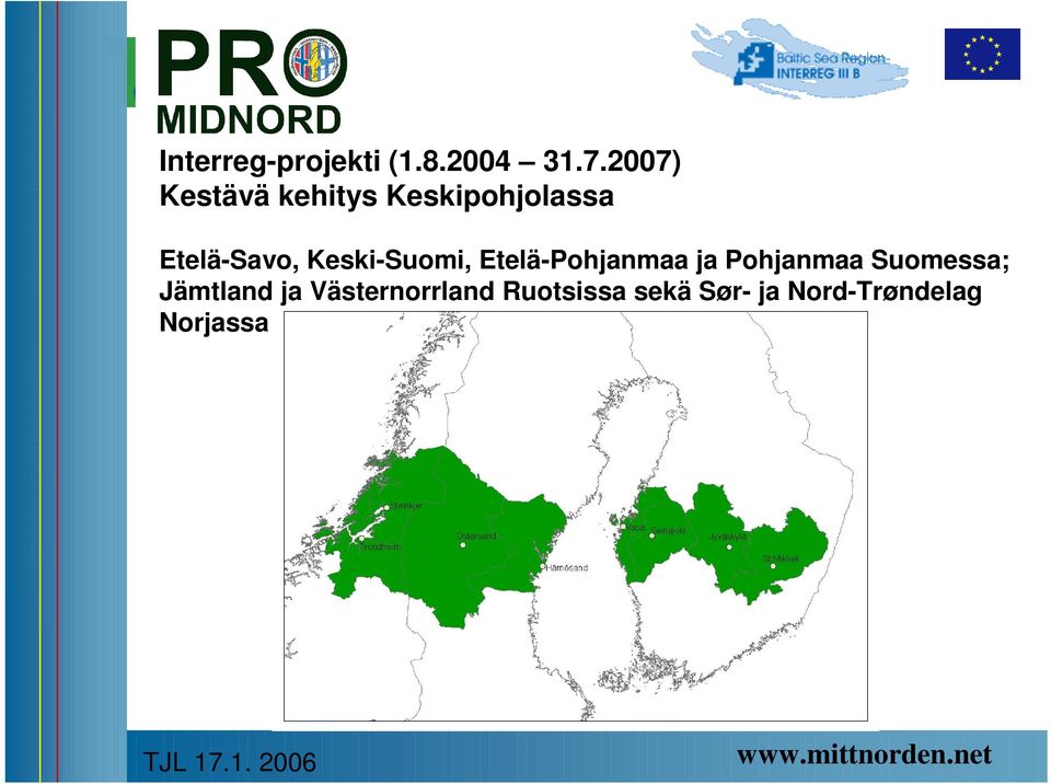 Keski-Suomi, Etelä-Pohjanmaa ja Pohjanmaa Suomessa; Jämtland