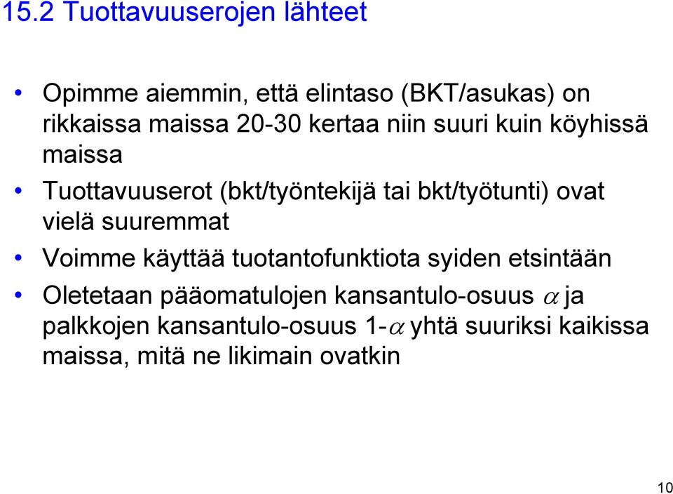 suuremmat Voimme käyttää tuotantofunktiota syiden etsintään Oletetaan pääomatulojen