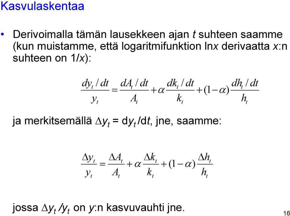 dht / dt = + (1 ) y A h t t α + α kt ja merkitsemällä y t = dy t /dt, jne, saamme: t