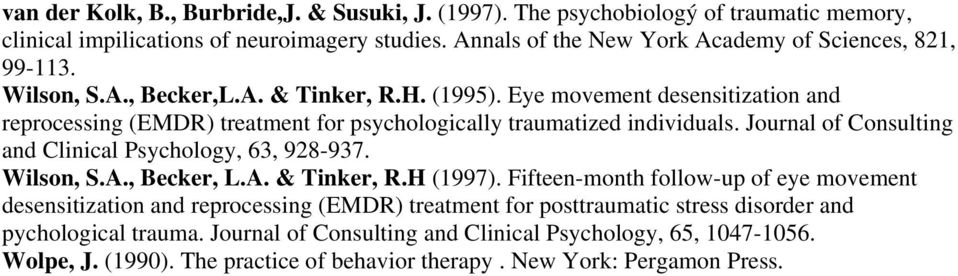 Eye movement desensitization and reprocessing (EMDR) treatment for psychologically traumatized individuals. Journal of Consulting and Clinical Psychology, 63, 928-937. Wilson, S.A.
