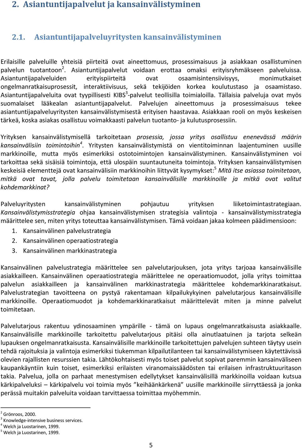 Asiantuntijapalvelut voidaan erottaa omaksi erityisryhmäkseen palveluissa.