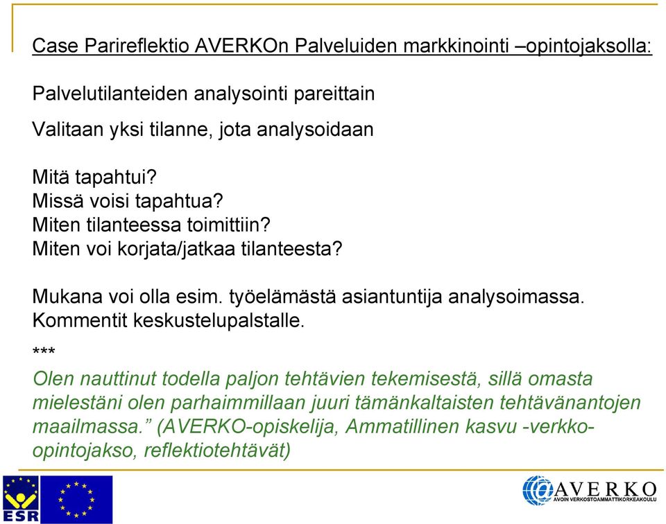 työelämästä asiantuntija analysoimassa. Kommentit keskustelupalstalle.