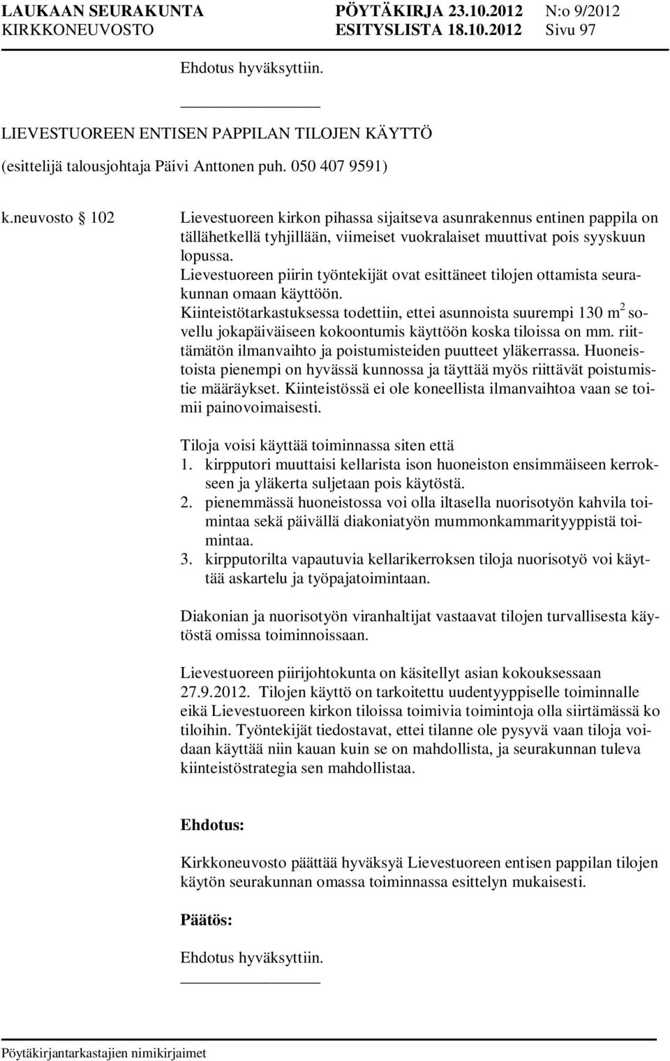 Lievestuoreen piirin työntekijät ovat esittäneet tilojen ottamista seurakunnan omaan käyttöön.