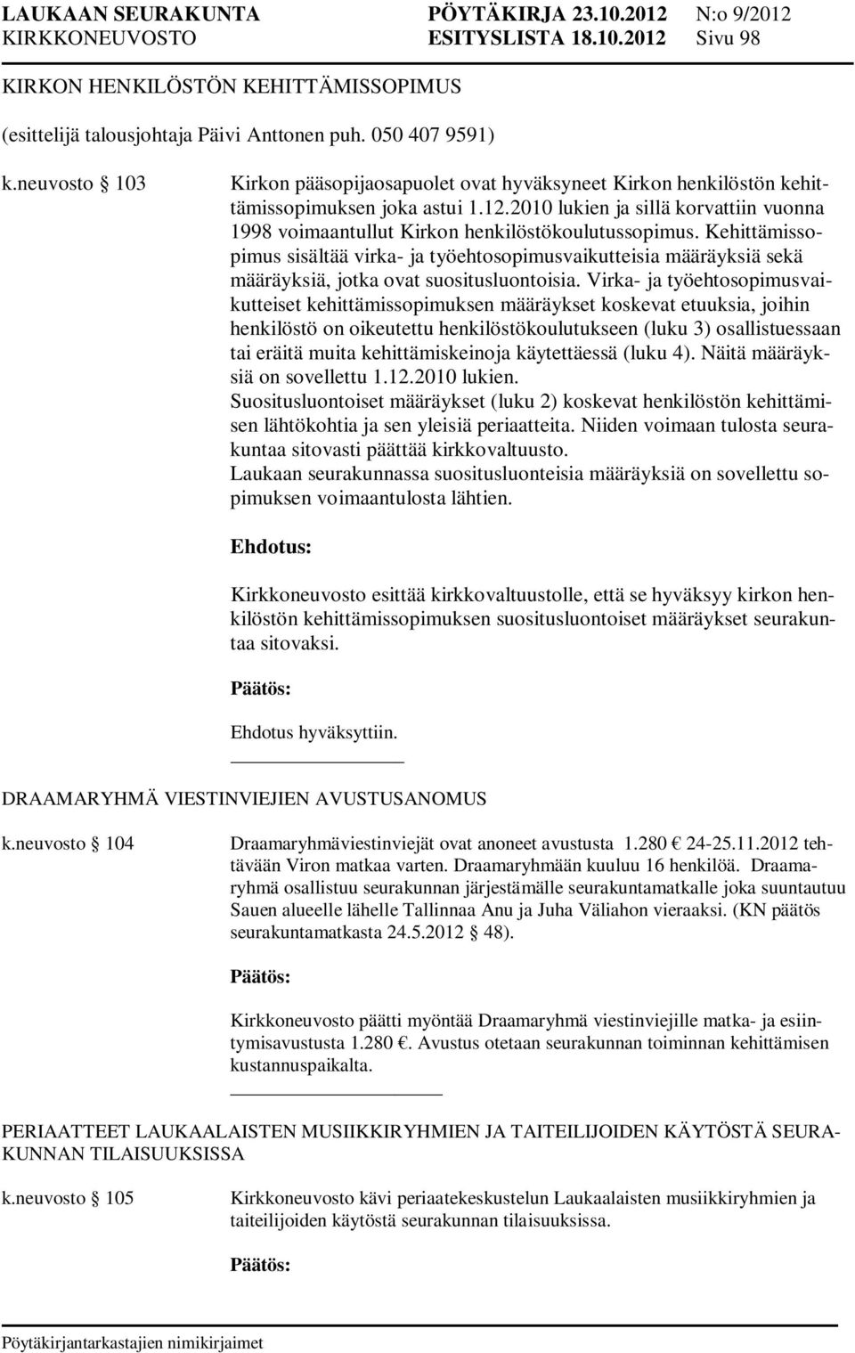 2010 lukien ja sillä korvattiin vuonna 1998 voimaantullut Kirkon henkilöstökoulutussopimus.