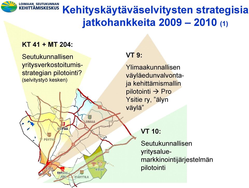 (selvitystyö kesken) VT 9: Ylimaakunnallisen väyläedunvalvontaja kehittämismallin