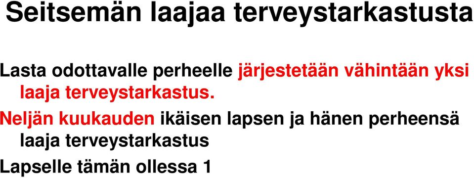 Neljän kuukauden ikäisen lapsen ja hänen perheensä laaja terveystarkastus Lapselle tämän ollessa 1 6 vuoden