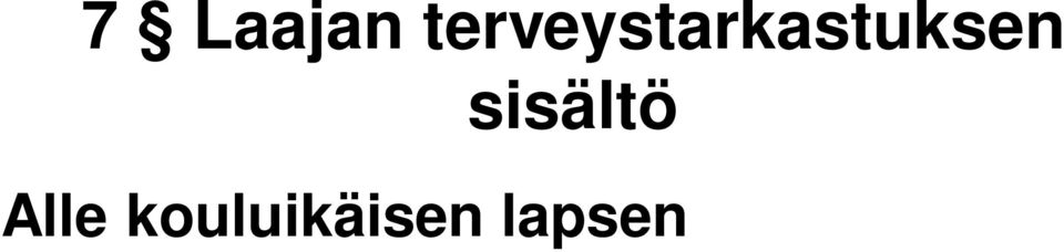 koko perheen hyvinvoinnin selvittäminen niiltä osin kuin se on