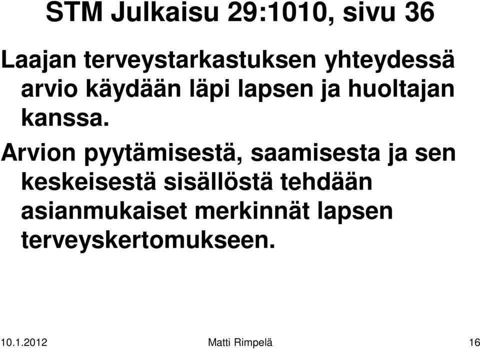 Arvion pyytämisestä, saamisesta ja sen keskeisestä sisällöstä