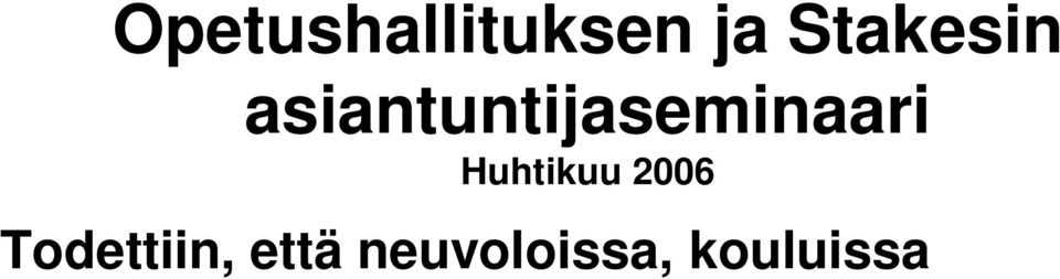 Paikallisia sovellutuksia, ei yhteistä mallia Ei vertailukelpoista tietoa, tieto jää yhdelle