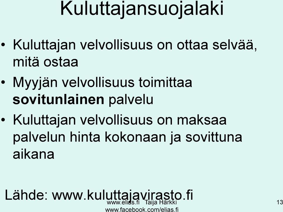 sovitunlainen palvelu Kuluttajan velvollisuus on maksaa