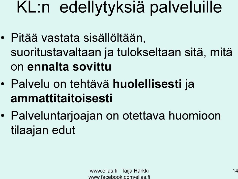 sovittu Palvelu on tehtävä huolellisesti ja