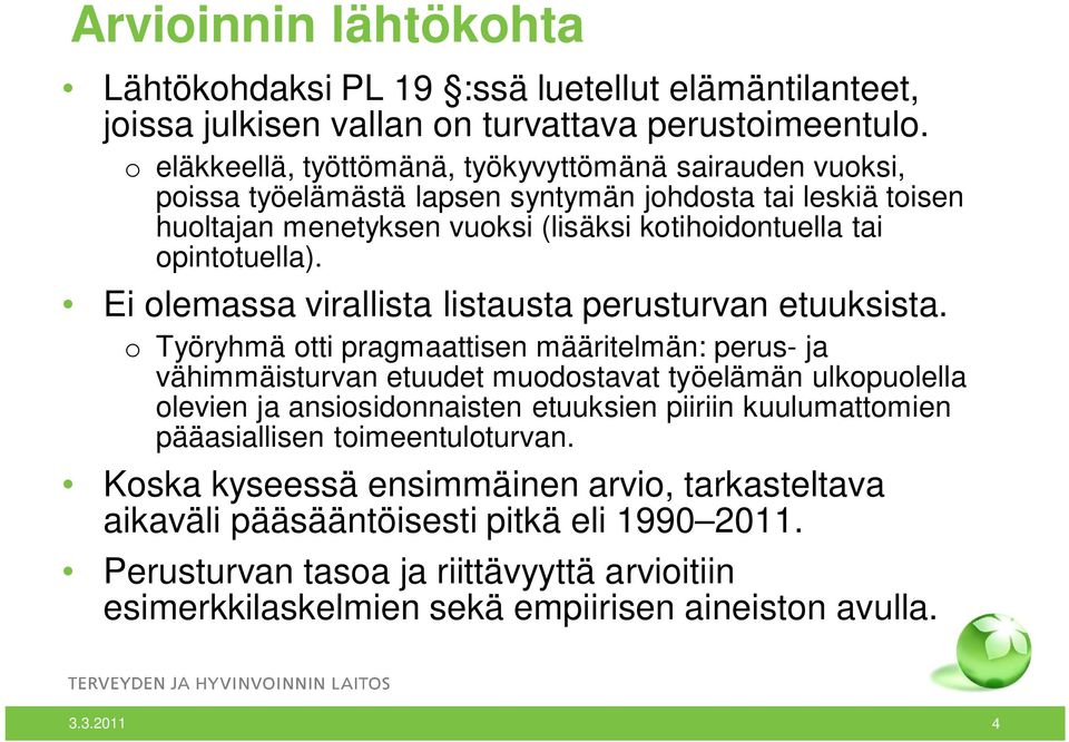 Ei olemassa virallista listausta perusturvan etuuksista.