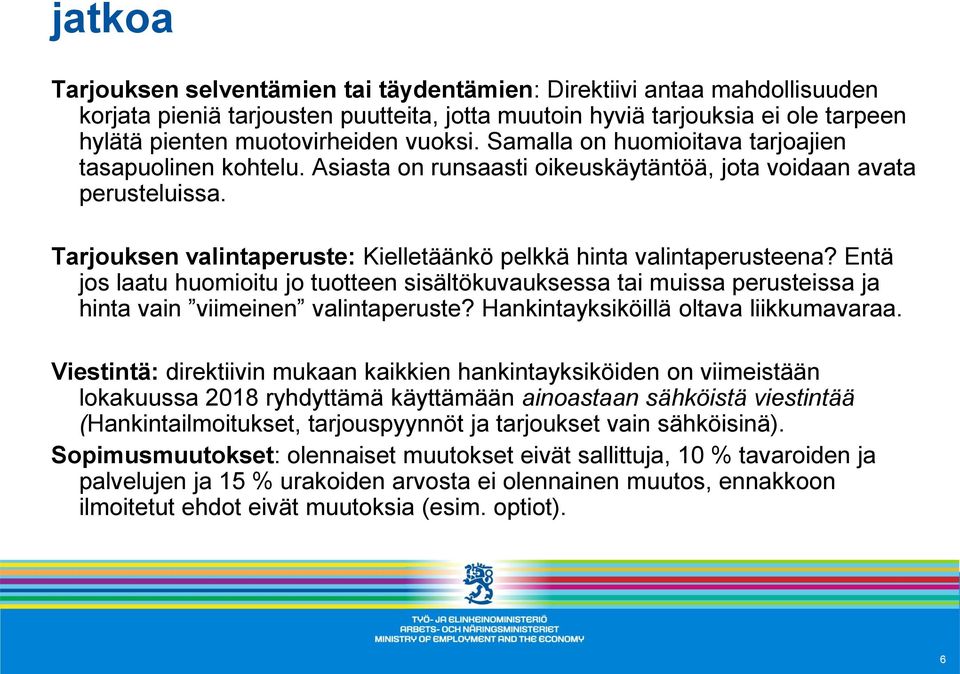 Tarjouksen valintaperuste: Kielletäänkö pelkkä hinta valintaperusteena? Entä jos laatu huomioitu jo tuotteen sisältökuvauksessa tai muissa perusteissa ja hinta vain viimeinen valintaperuste?