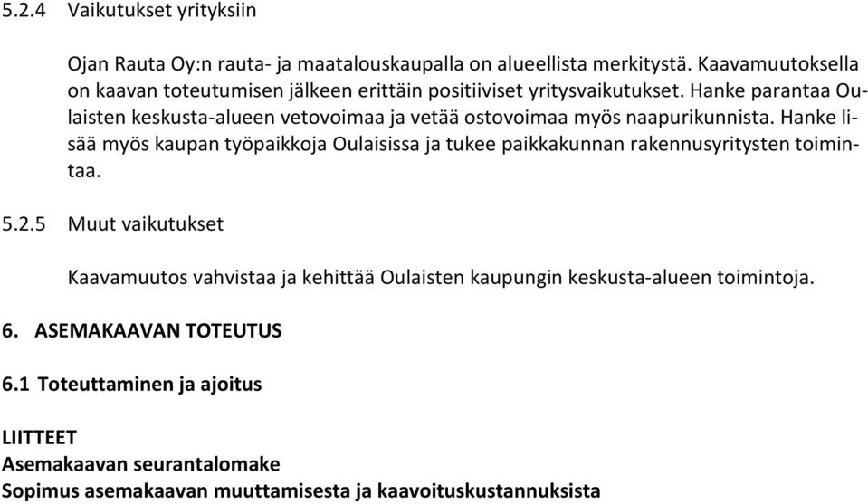 Hanke parantaa Oulaisten keskusta-alueen vetovoimaa ja vetää ostovoimaa myös naapurikunnista.